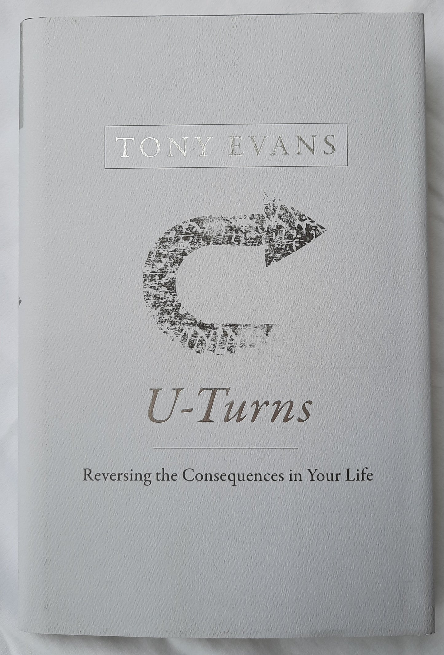 U-Turns: Reversing the Consequences in Your Life by Tony Evans (New, 2020, HC, 219 pages, B&H Publishing)