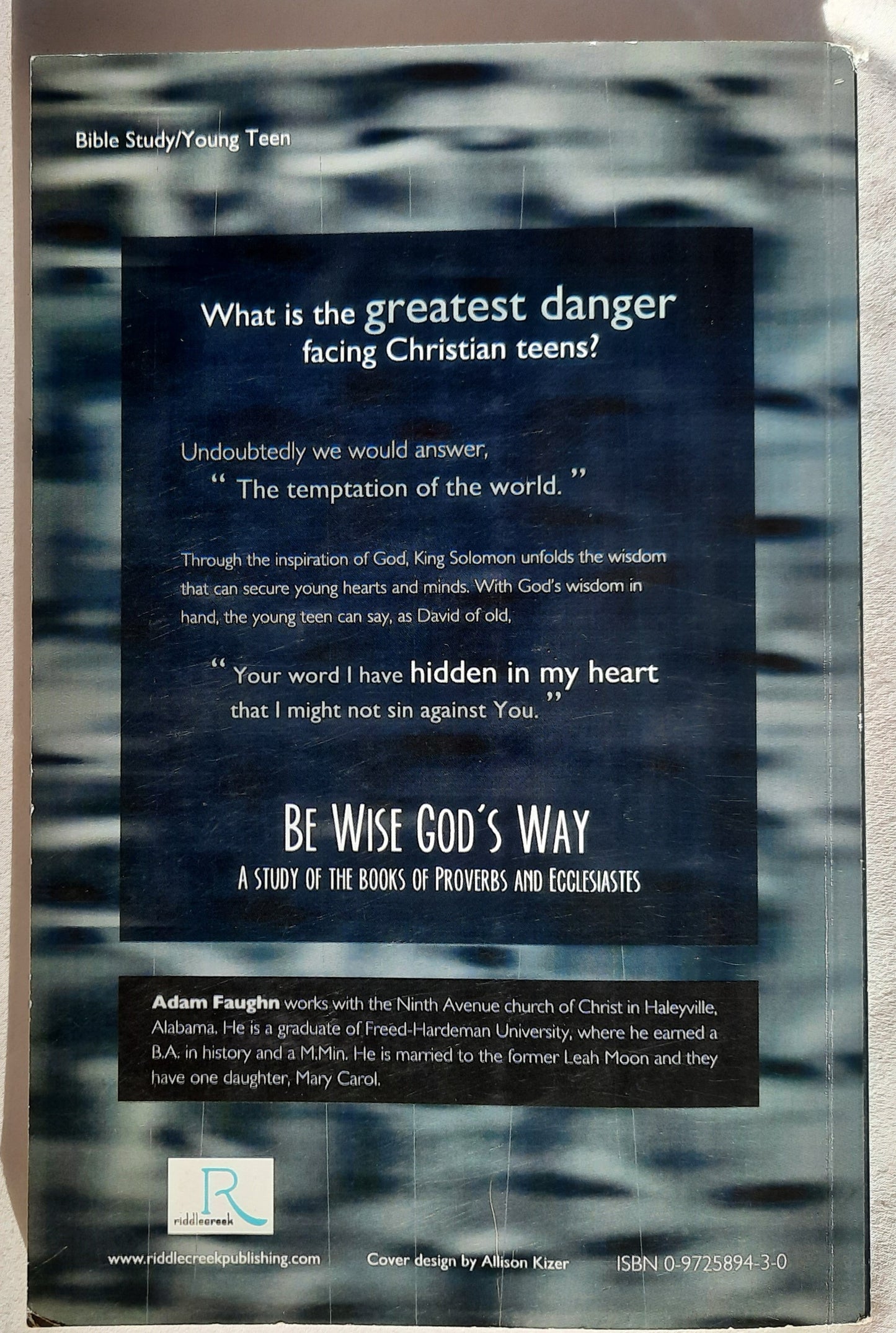 Be Wise God's Way: A Study of Proverbs & Ecclesiastes by Adam Faughn (Very good, 2007, PBk, 97 pages, Riddle Creek Pub.)