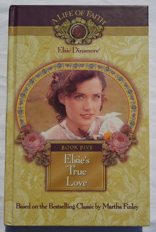 Elsie's True Love #5 by Martha Finley (Good, HC, 2000, Mission City Press, 224 pages)