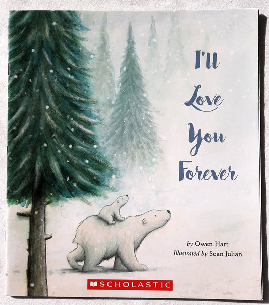 I'll Love You Forever by Owen Hart; Sean Julian (New, 2017, Pbk, 32 pages, Scholastic)