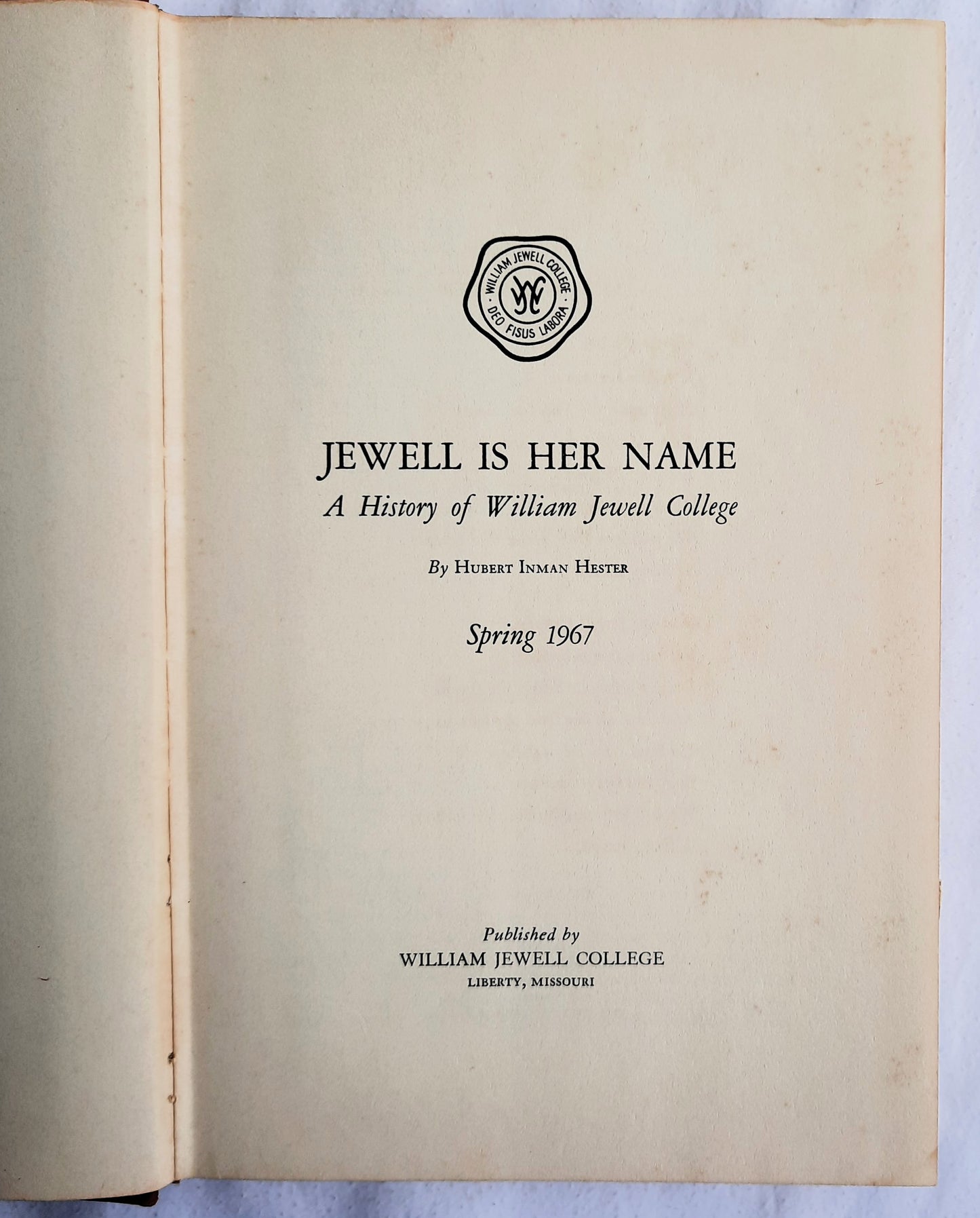 Jewell Is Her Name: A History of William Jewell College by Hubert Inman Hester (Very good, 1967, HC, 260 pages, The Quality Press Inc.)