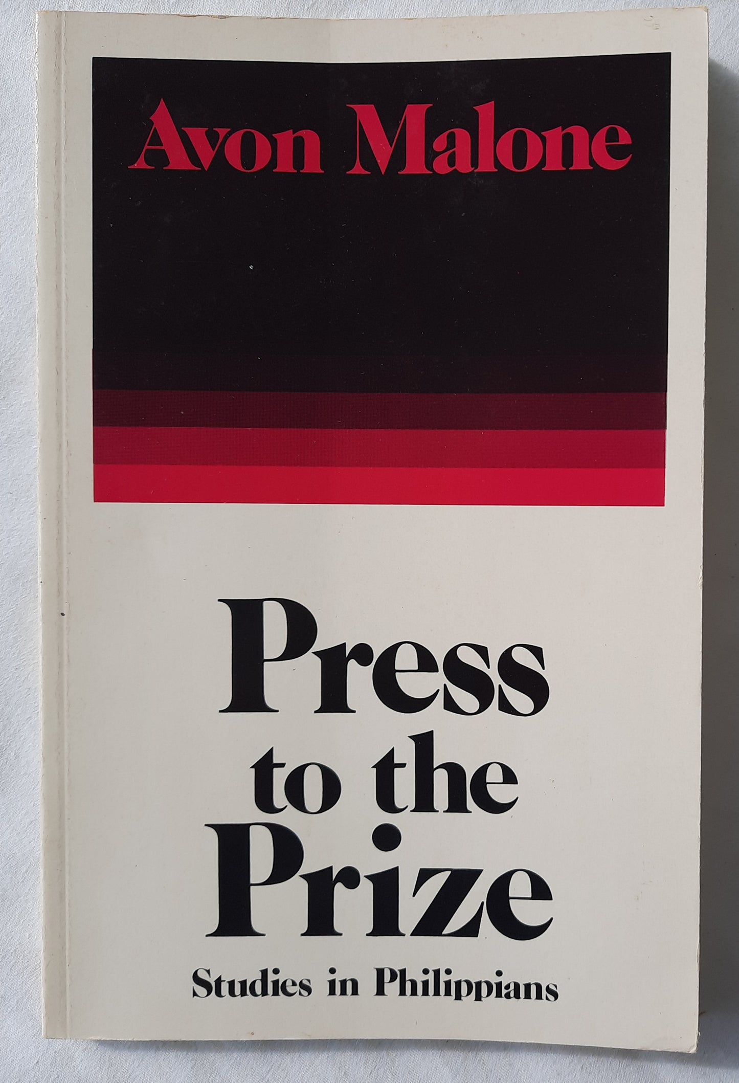 Press to the Prize: Studies in Philippians by Avon Malone (Very good, 1991, Pbk, 128 pages, 20th Century Christian)