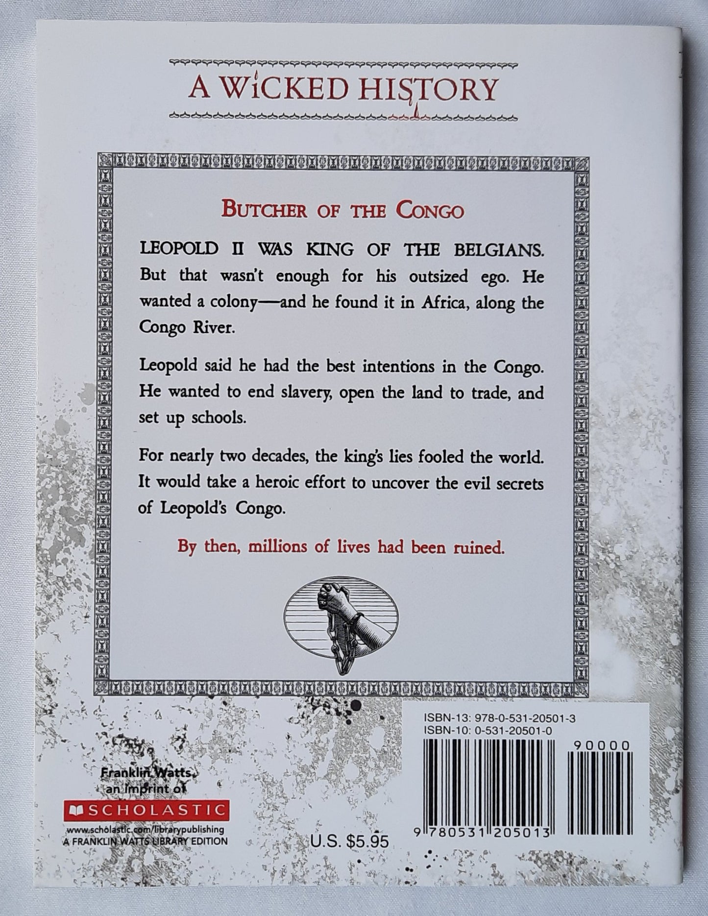 A Wicked History: Leopold II Butcher of the Congo by Tod Olson (New, 2008, Pbk, 128 pages, Scholastic)