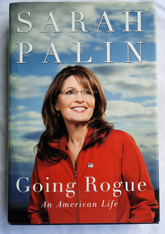 Going Rogue: An American Life by Sarah Palin (Very good, 2009, HC, 413 pages, HarperCollins)