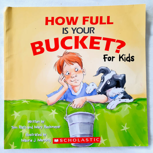 How Full is Your Bucket? by Tom Rath; Mary Reckmeyer (Good, 2013, Pbk, 32 pages, Scholastic)