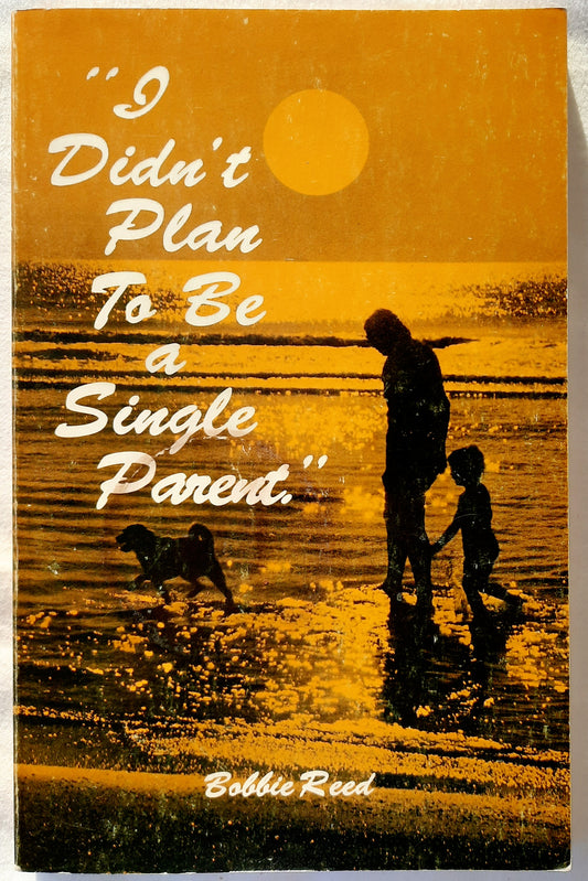 I Didn't Plan to Be a Single Parent by Bobbie Reed (Good, 1981, Pbk, 158 pages, Concordia Publ.)