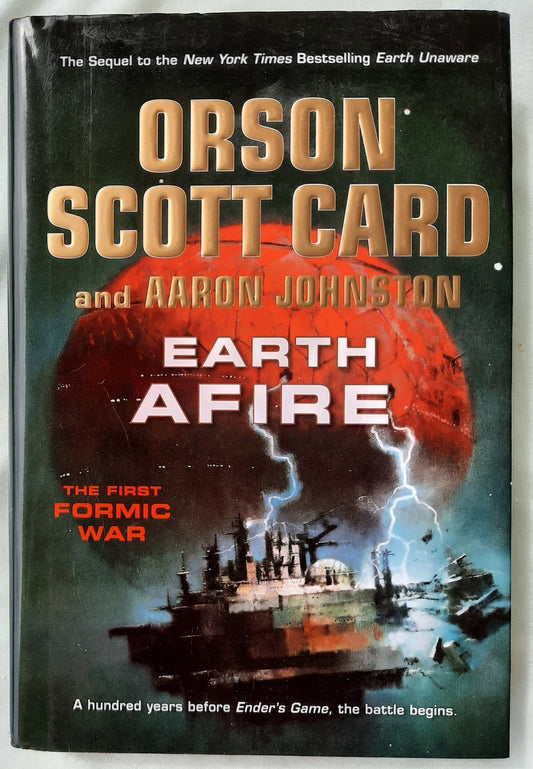 Earth Afire by Orson Scott Card; Aaron Johnston (The First Formic War #2 , Very good, 2013, HC, 399 pages, Tom Doherty Associates)