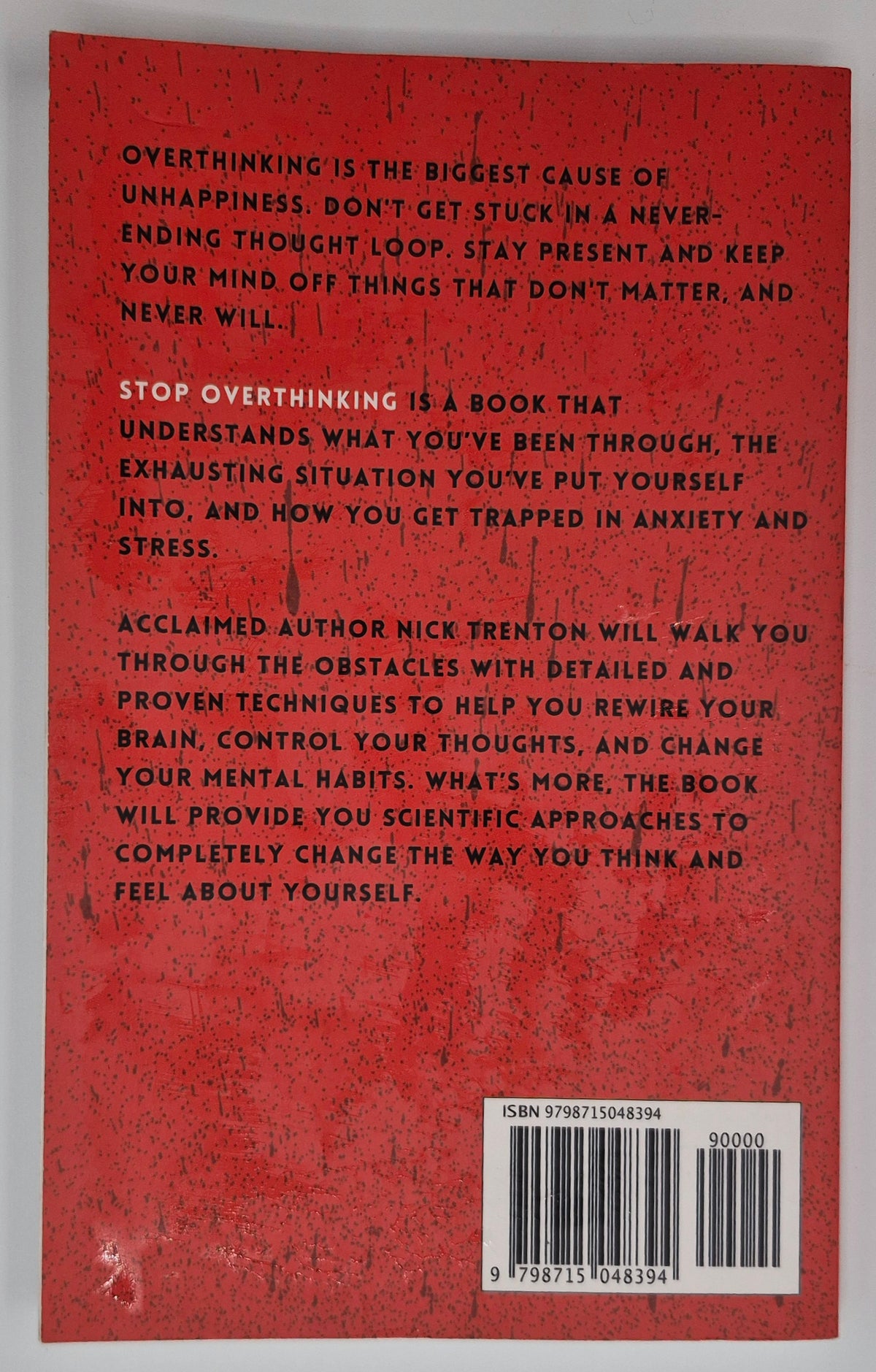 Stop Overthinking: 23 Techniques to Relieve Stress, Stop Negative Spirals, Declutter Your Mind, and Focus on the Present by Nick Trention (Like new, Pbk, 200 pgs)