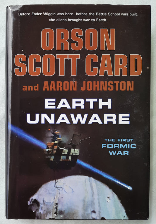 Earth Unaware by Orson Scott Card; Aaron Johnston (The First Formic War #1, Very good, 2012, HC, 368 pages, Tom Doherty Associates)