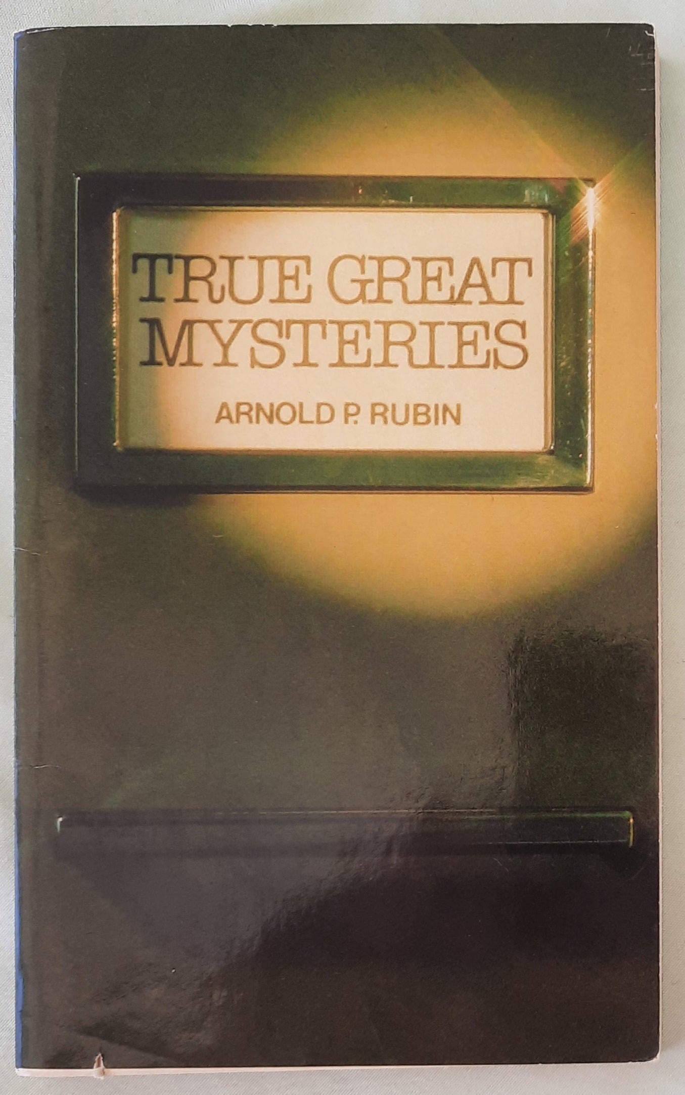 True Great Mysteries by Arnold P. Rubin (Very good, 1980, Pbk, 105 pages, Scholastic)