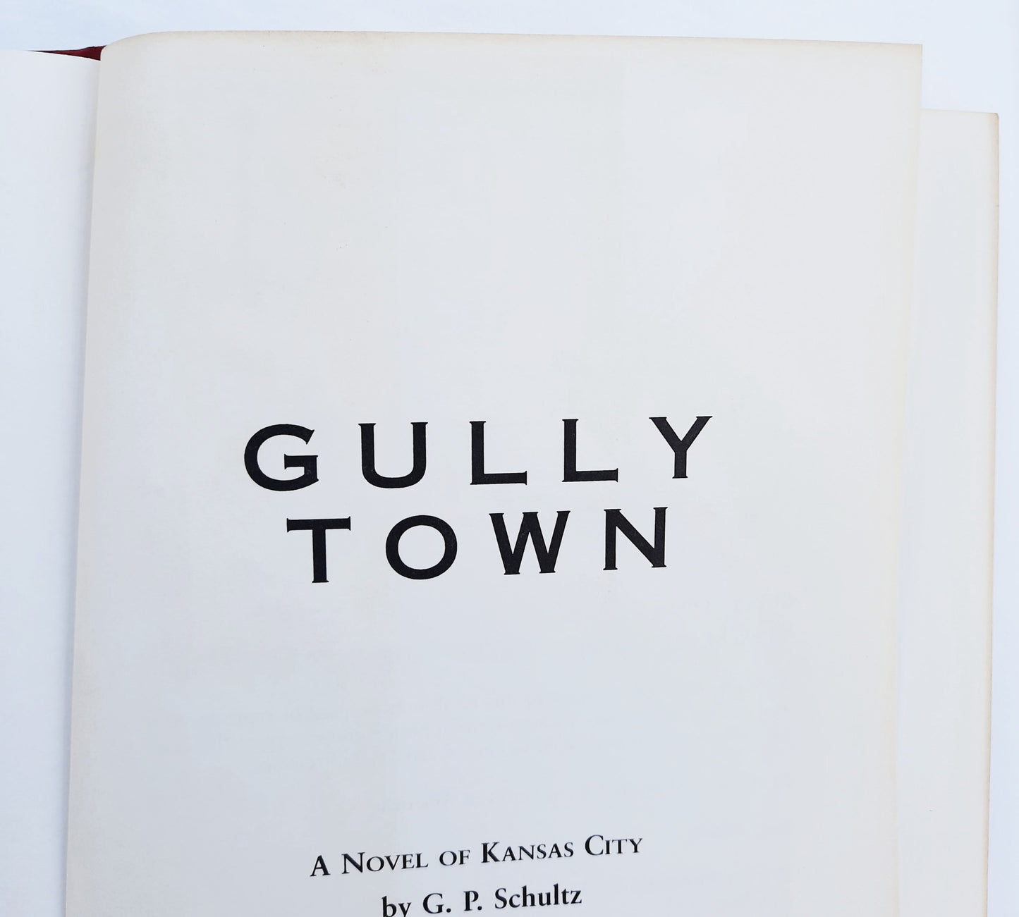Gully Town: A Novel of Kansas City by G. P. Schultz (Very good, 1990, HC, Shadow Mountain Press, 332 pages, signed by the Author)
