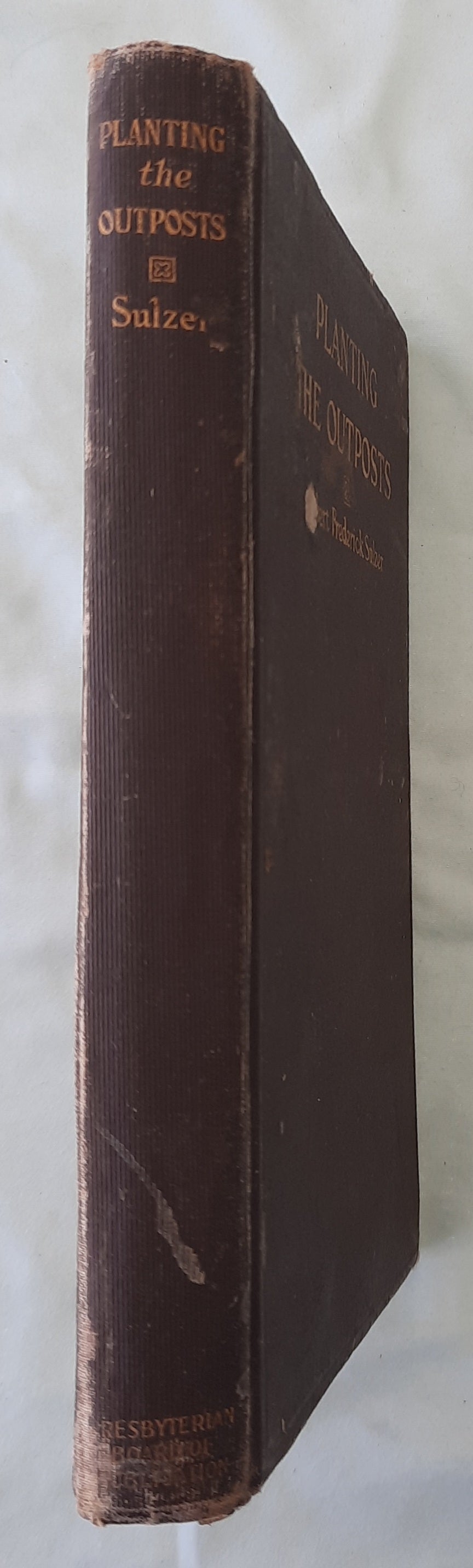 Planting the Outposts by Robert Frederick Sulzer (Acceptable, 1913, HC, 119 pages, The Presbyterian Board of Publication and Sabbath School Work)