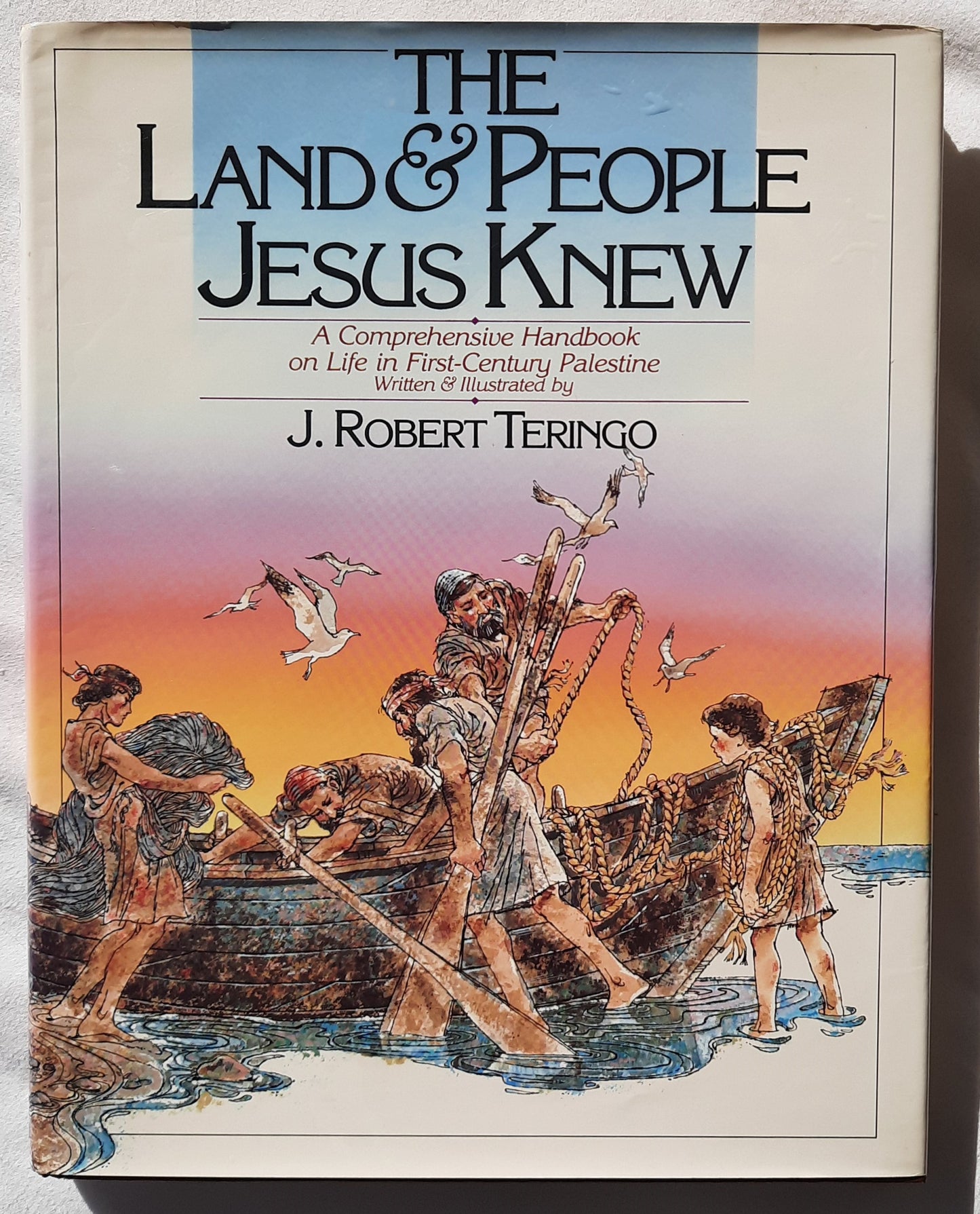 The Land & People Jesus Knew by J. Robert Teringo (Like new, 1985, HC, 265 pages, Bethany House)