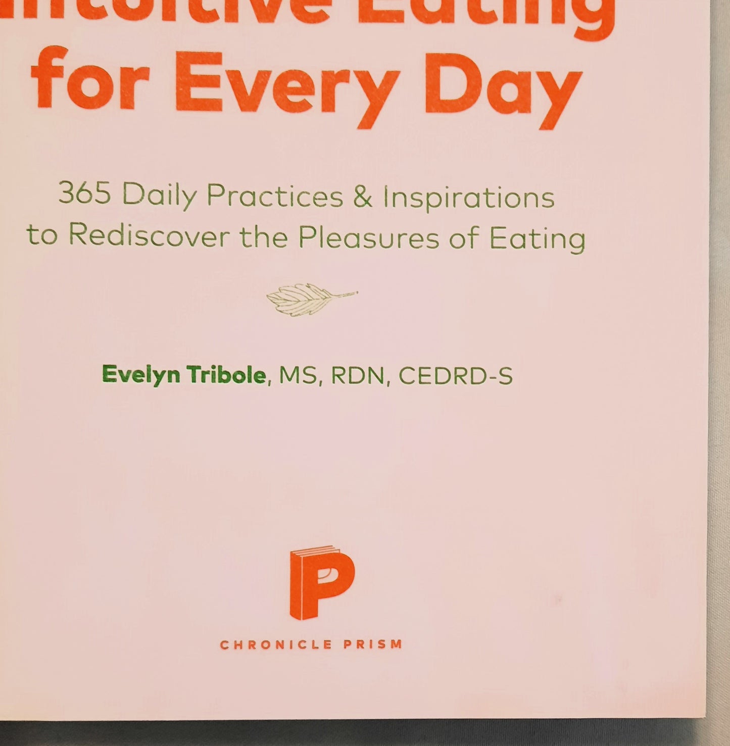 Intuitive Eating for Every Day by Evelyn Tribole (Very good, 2021, Pbk, 352 pages, Chronicle Prism)