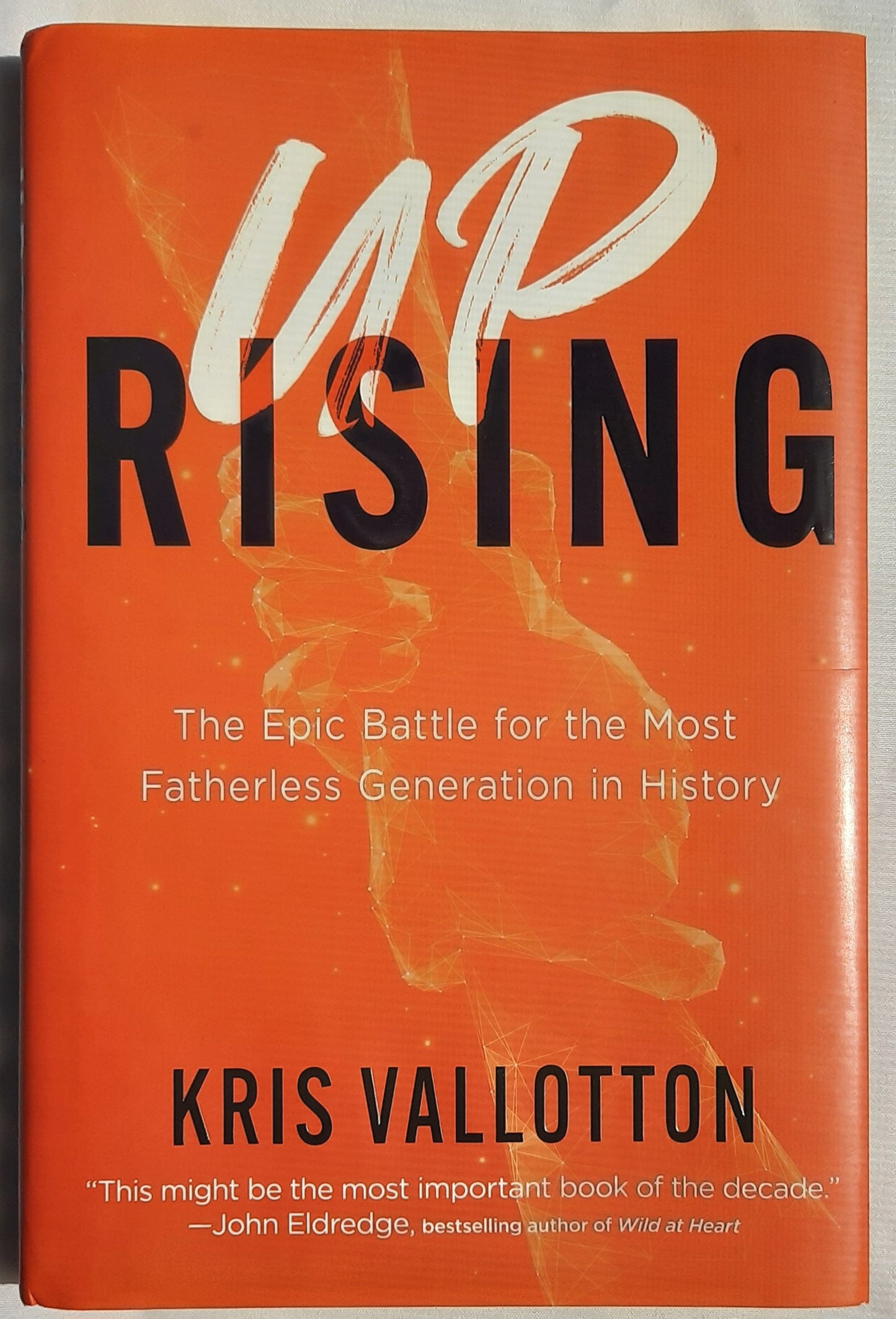 Uprising: The Epic Battle for the Most Fatherless Generation in History by Kris Vallotton (New, 2022, HC, 219 pages, Chosen), Tyndale) (Copy)
