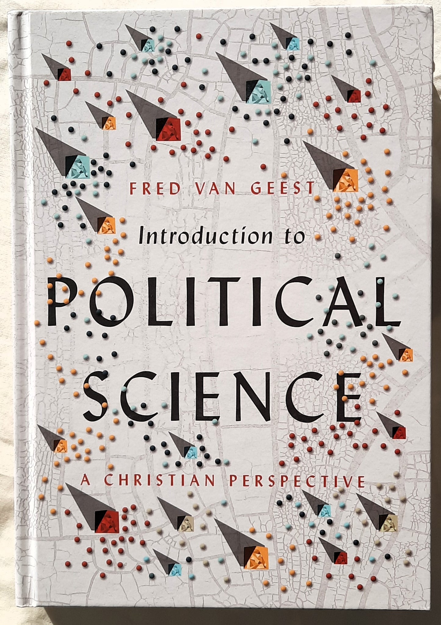 Introduction to Political Science by Fred Van Geest (New, 2017, HC, 315 pages, IVP)