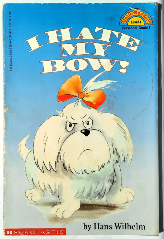 I Hate My Bow! by Hans Wilhelm (Hello Reader! Level 1, Good, 1995, Pbk, 32 pages, Scholastic)
