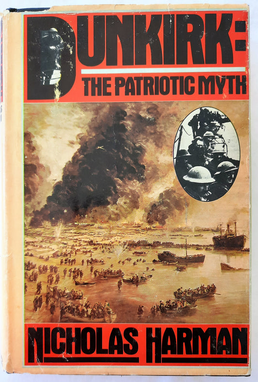 Dunkirk: The Patriotic Myth by Nicholas Harman (Very good, HC, 1980, 272 pgs)