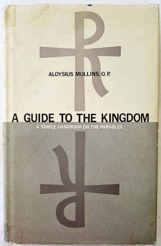 A Guide to the Kingdom by Aloysius Mullins, O.P. (Very good, HC, 1963, 139 pgs)