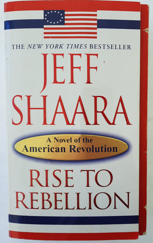 Rise to Rebellion #1 by Jeff Shaara (American Revolutionary War, Good, Pbk, 2001, Ballentine, 548 pgs)