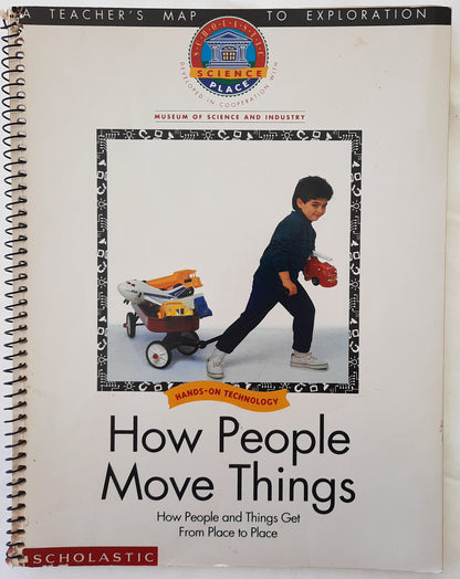 Museum of Science and Industry: How People Move Things by Scholastic (Good, 1993, Spiral Pbk, 80 pgs)