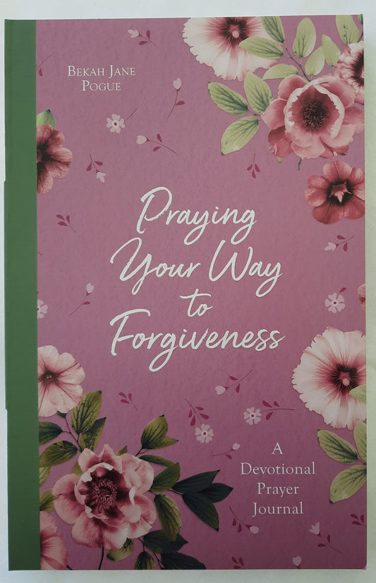 Praying Your Way to Forgiveness: A Devotional Prayer Journal by Bekah Jane Pogue (New, 2019, Pbk, 207 pgs, Barbour)