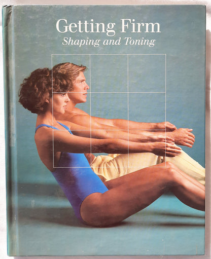 Getting Firm: Shaping and Toning by Charles L. Mee Jr. (Very good, 1988, HC, 144 pgs, Time Life Books)