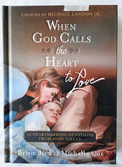 When God Calls the Heart to Love by Brian Bird; Michelle Cox (New, 2019, HC, 176 pgs, Broadstreet Pub.)