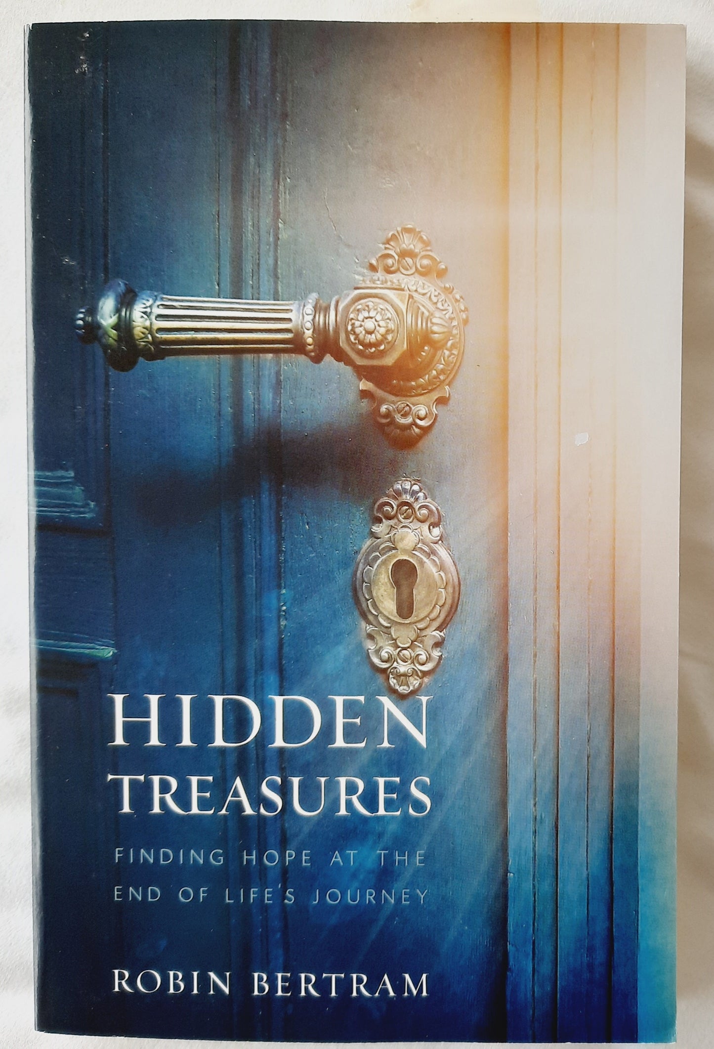 Hidden Treasures: Finding Hope at the End of the Journey by Robin Bertram (New, 2018, Pbk, 240 pgs, Abingdon)