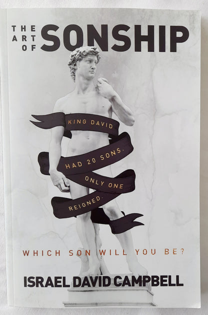 The Art of Sonship: King David had 20 Sons. Only One Reigned. Which Son Will You Be? by Israel David Campbell (New, 2018, Pbk, 158 pgs, NEWTYPE)