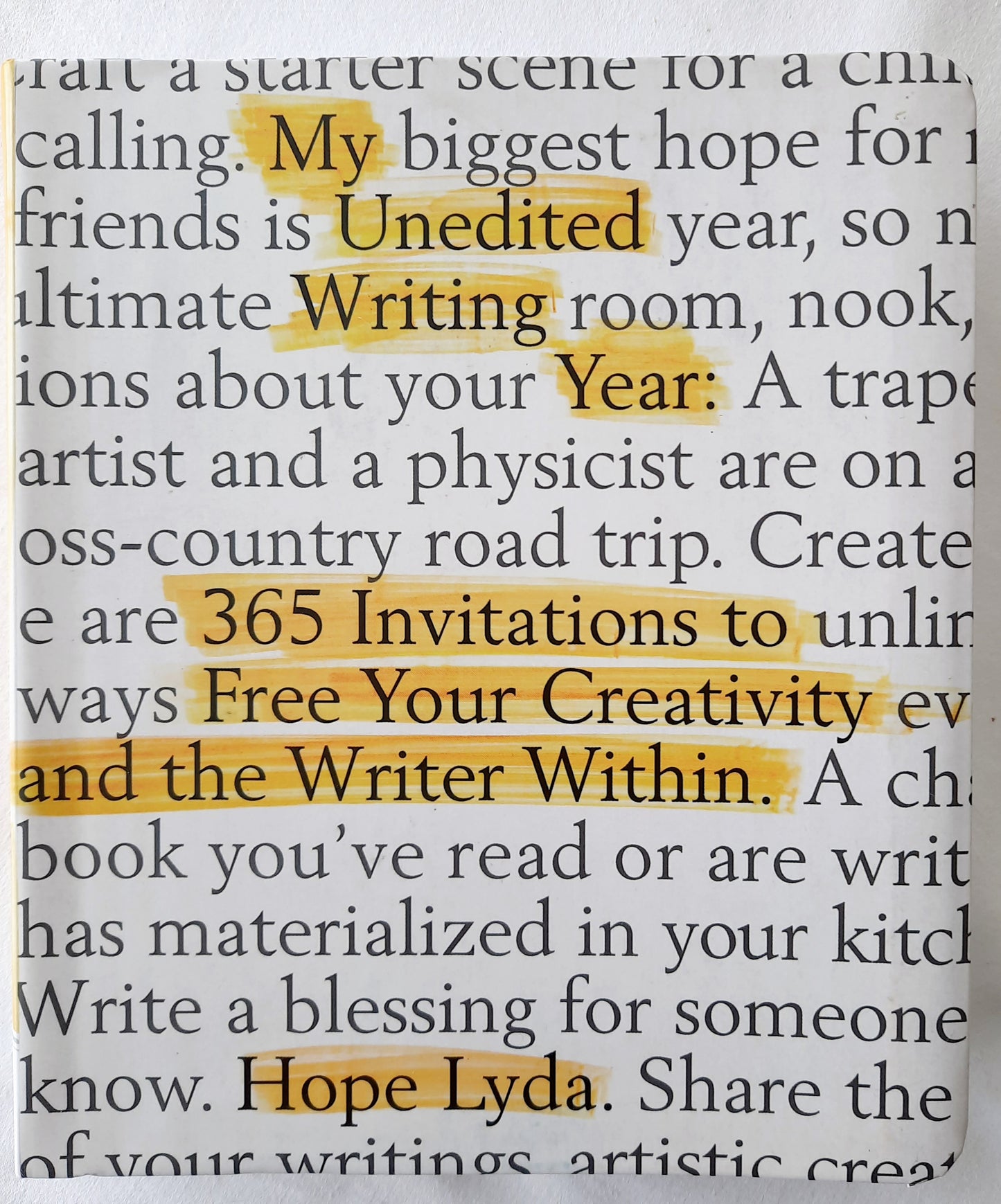 My Unedited Writing Year: 365 Invitations to Free Your Creativity and the Writer Within by Hope Lyda (New, 2019, Pbk, 365 pgs, Harvest House)