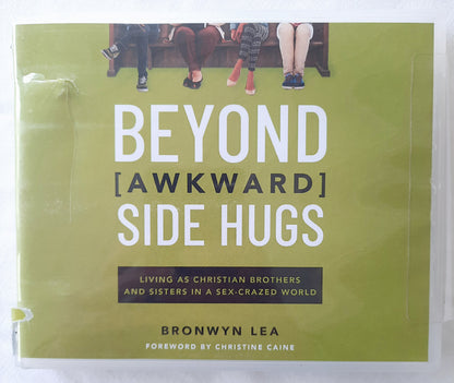 Beyond [Awkward] Side Hugs: Living as Christian Brothers and Sisters in a Sex-Crazed World [Audiobook] by Lea Bronwyn (New, 2020, Thomas Nelson)