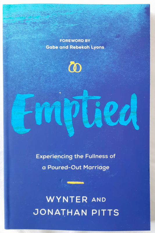 Emptied: Experiencing the Fullness of a Poured-Out Marriage by Wynter & Jonathan Pitts (New, 2019, Pbk, 223 pages, Harvest House)