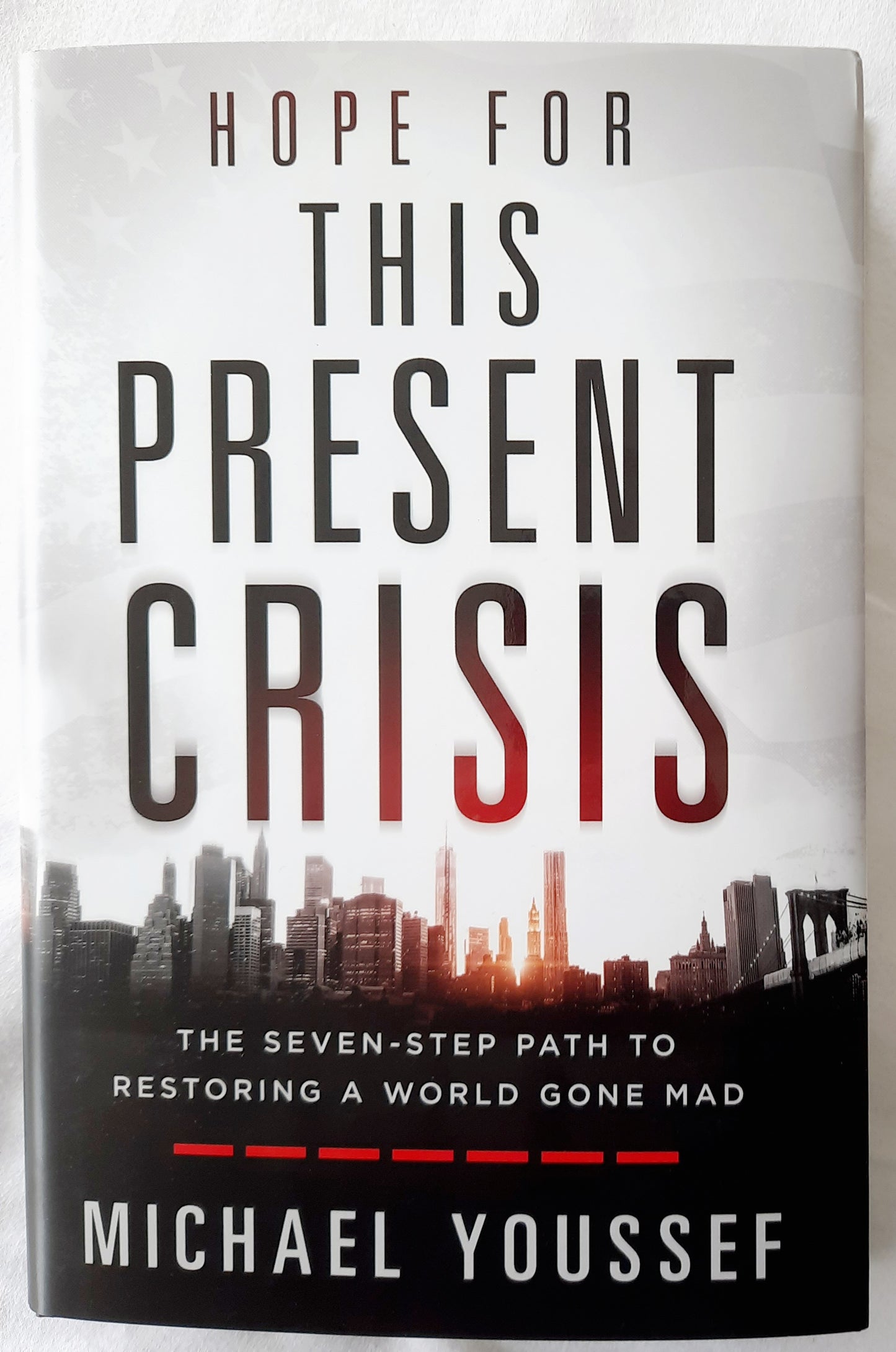 Hope for This Present Crisis: The Seven-Step Path to Restoring a World Gone Mad by Michael Youssef (New, 2021, HC, 188 pgs, Front Line)