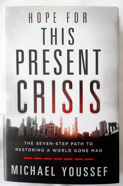 Hope for This Present Crisis: The Seven-Step Path to Restoring a World Gone Mad by Michael Youssef (New, 2021, HC, 188 pgs, Front Line)