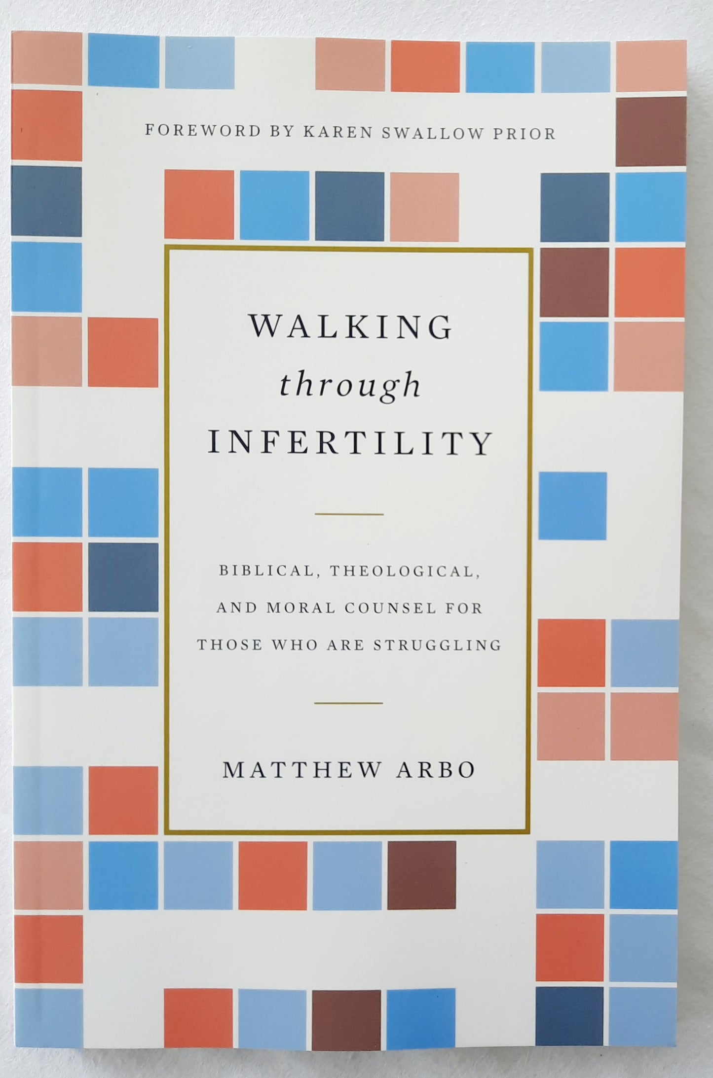 Walking Through Infertility by Matthew Arbo (New, 2018, Pbk, 116 pgs, Crossway)