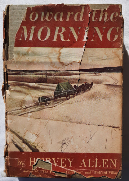 Toward the Morning by Hervey Allen (Acceptable, 1948, HC, 458 pgs, Rinehart & Co.)