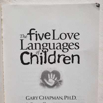 The Five Love Languages of Children by Gary Chapman; Ross Campbell (Good, 2005, Pbk, 212 pgs, Northfield)