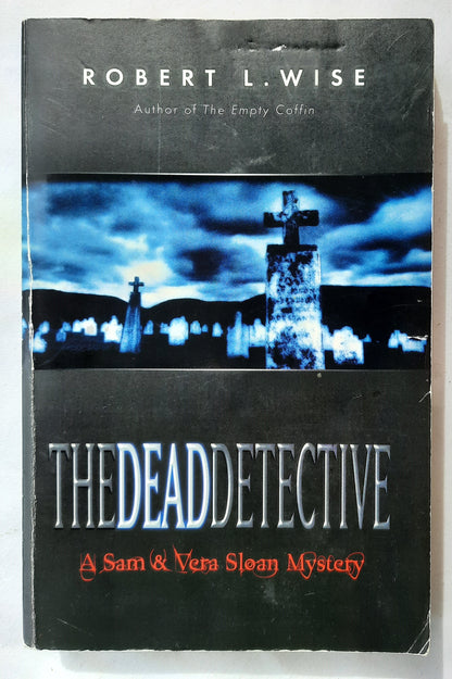 The Dead Detective by Robert L. Wise (A Sam & Vera Sloan Mystery, Good, 2002, Pbk, 287 pgs, Thomas Nelson)