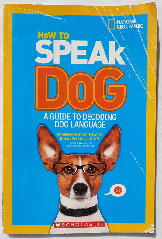 How to Speak Dog: A Guide to Decoding Dog Language by Aline Newman (Good, 2013, Pbk, 176 pages, Scholastic)