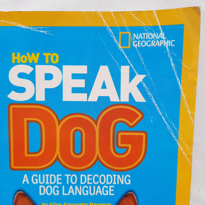 How to Speak Dog: A Guide to Decoding Dog Language by Aline Newman (Good, 2013, Pbk, 176 pages, Scholastic)