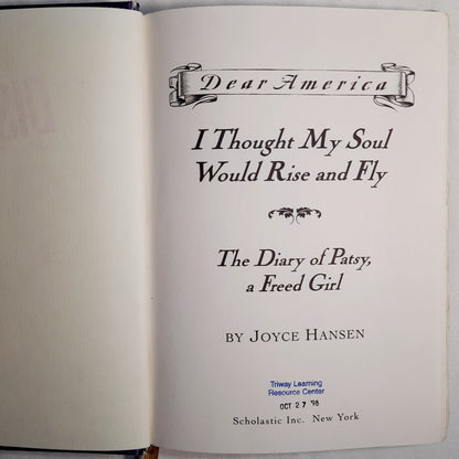 I Thought My Soul Would Rise and Fly: The Diary of Patsy, a Freed Girl, Mars Bluff, South Carolina 1865 (Dear America Series) by Joyce Hansen (Acceptable, 1997, HC, 208 pgs)