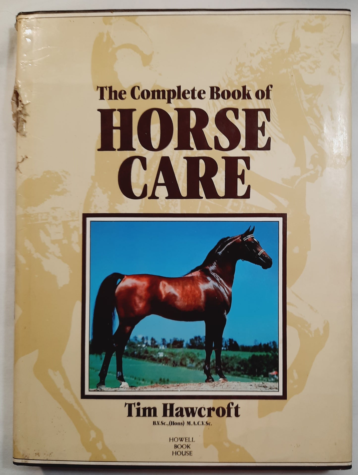 The Complete Book of Horse Care by Tim Hawcroft (Good, 1985, HC, 208 pages, Lansdowne Press)