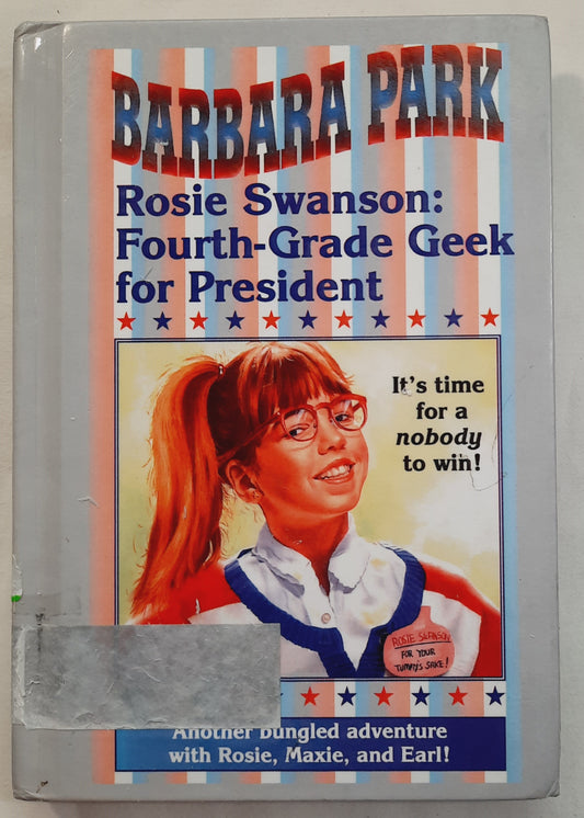 Rosie Swanson: Fourth-Grade Geek for President by Barbara Park (Good, 2000, HC, 127 pages, Random House)