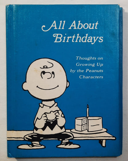 All About Birthdays: Thoughts on Growing Up by the Peanuts Characters illustrated by Charles M. Schultz (Good, 1968, HC, 40 pages, Hallmark)