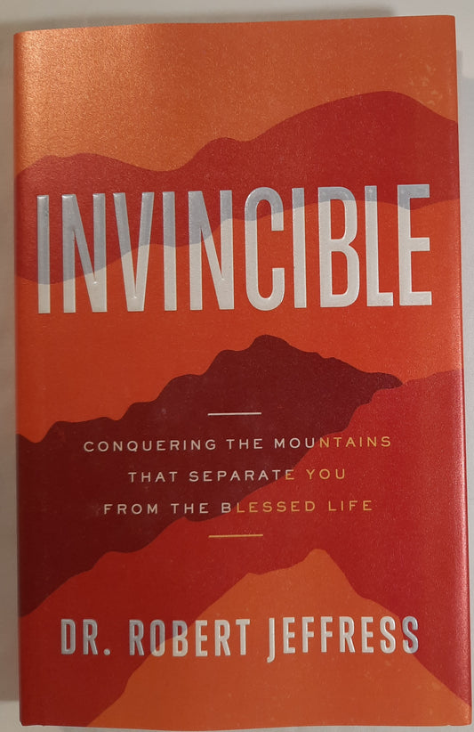 Invincible: Conquering the Mountains that Separate You from the Blessed Life by Robert Jeffress (New, 2021, HC, 234 pages, BakerBooks)