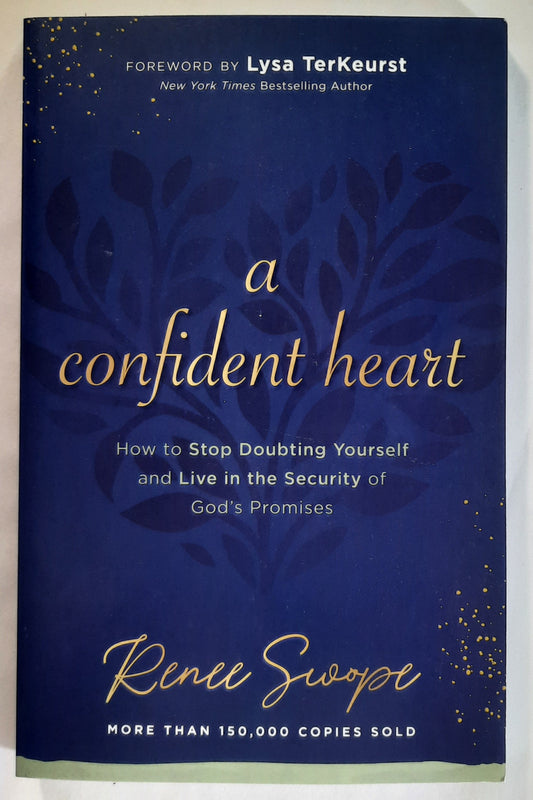 A Confident Heart: How to Stop Doubting Yourself and Live in the Security of God's Promises by Renee Swope (New, 2021, Pbk, 228 pages, Revell)