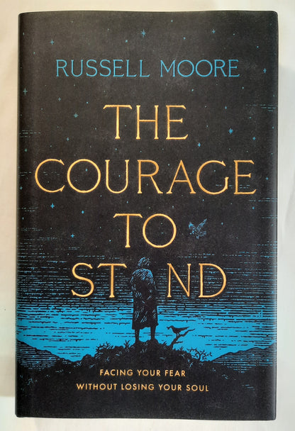 The Courage to Stand by Russell Moore (New, 2020, HC, 293 pages, B&H Publishing)