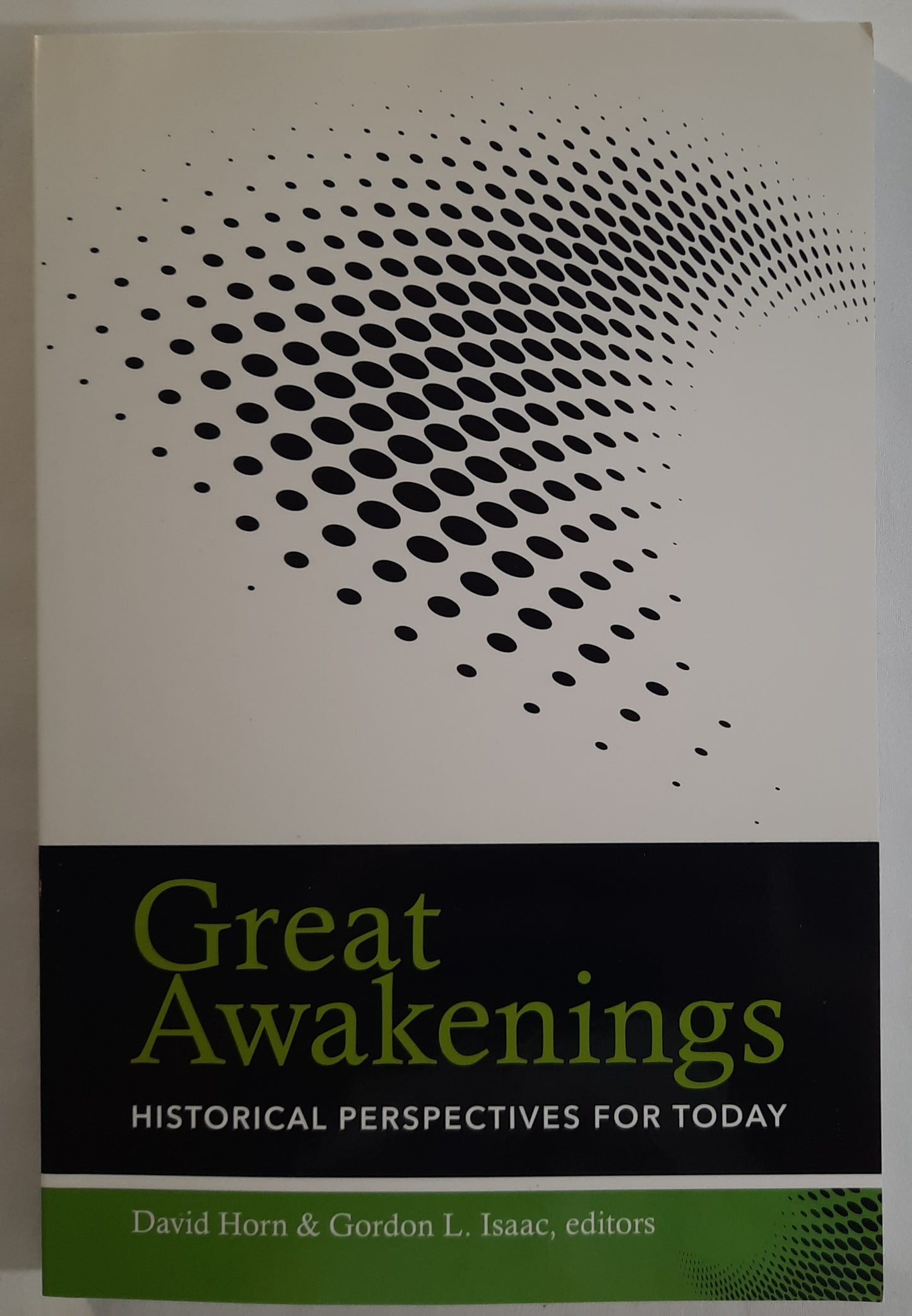 Great Awakenings: Historical Perspectives for Today by David Horn; Gordon L. Isaac (New, 2016, Pbk, 189 pages, Hendrickson)