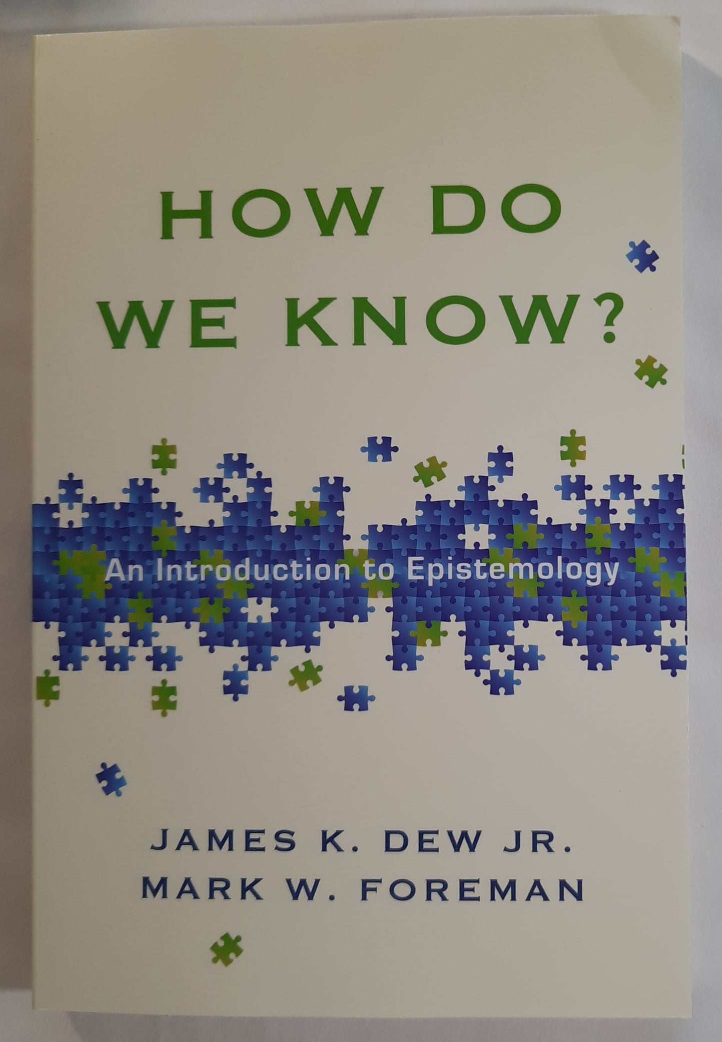 How Do We Know? An Introduction to Epistemology by James K. Dew; Mark W. Foreman (New, 2014, Pbk, 174 pages, IVP Academic)